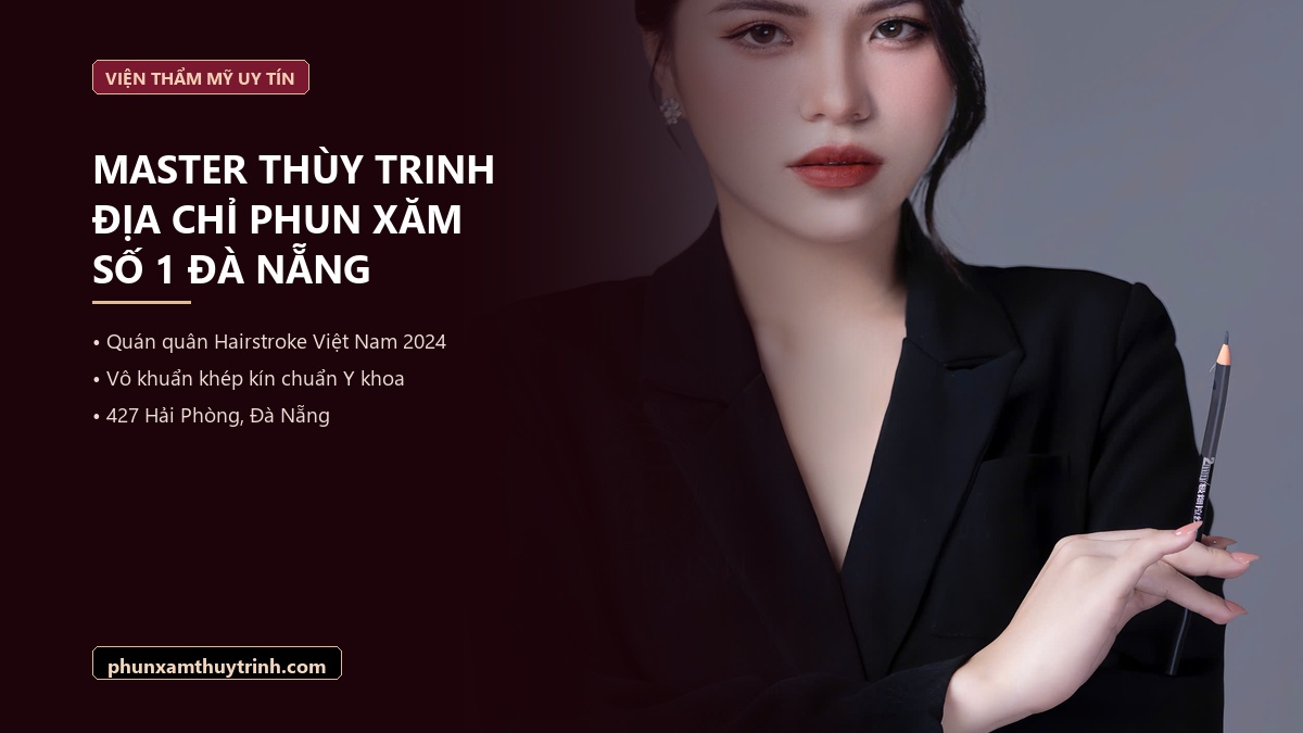 Viện Phun Xăm Thẩm Mỹ Thuỳ Trinh - Địa chỉ phun xăm thẩm mỹ Đà Nẵng chuẩn y khoa